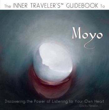 Paperback The Inner Traveler's Guidebook to Moyo: Discovering the Power of Listening to Your Own Heart Book