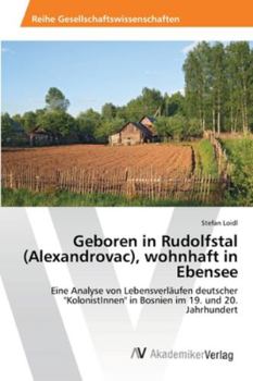 Paperback Geboren in Rudolfstal (Alexandrovac), wohnhaft in Ebensee [German] Book