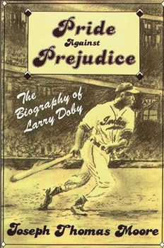 Hardcover Pride Against Prejudice: The Biography of Larry Doby Book