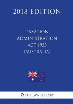 Paperback Taxation Administration Act 1953 (Australia) (2018 Edition) Book