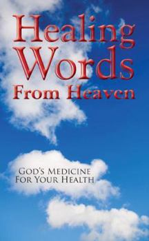 Paperback Healing Words From Heaven, God's Medicine For Your Health Book
