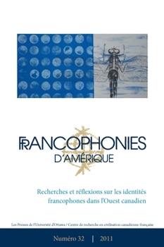 Paperback Francophonies d'Amérique 32: Recherches Et Réflexions Sur Les Identités Francophones Dans l'Ouest Canadien [French] Book