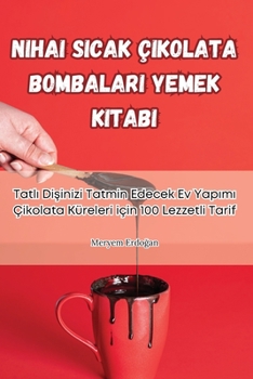 Paperback Nihai Sıcak Çikolata Bombaları Yemek Kitabı [Turkish] Book