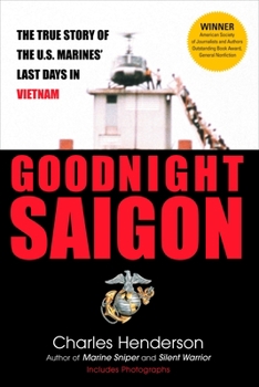 Paperback Goodnight Saigon: The True Story of the U.S. Marines' Last Days in Vietnam Book