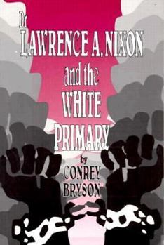 Paperback Dr. Lawrence A. Nixon and the White Primary Book