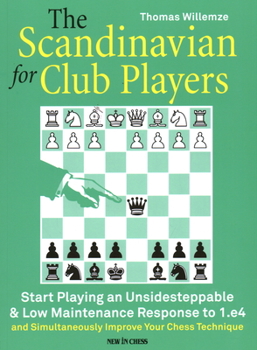 Paperback The Scandinavian for Club Players: Start Playing an Unsidesteppable & Low Maintenance Response to 1.E4 Book