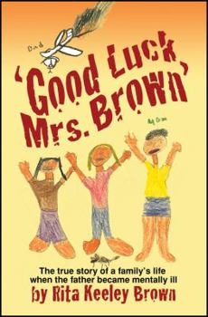 Paperback Good Luck, Mrs. Brown...: The True Story of a Family's Life When the Father Became Mentally Ill Book