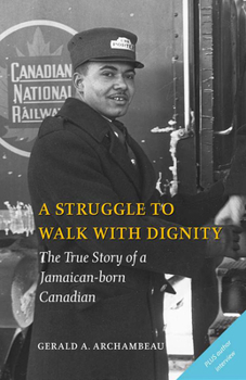 Paperback A Struggle to Walk with Dignity: The True Story of a Jamaican-Born Canadian Book