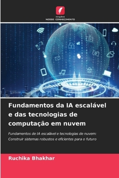 Fundamentos da IA escalável e das tecnologias de computação em nuvem (Portuguese Edition)