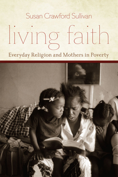 Paperback Living Faith: Everyday Religion and Mothers in Poverty Book