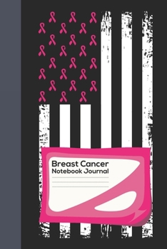 Paperback Breast Cancer Notebook Journal: Breast Cancer Notebook Journal, Pink Journal Notebook for Breast Cancer Survivors, Fighters, and Those Who Love Them Book