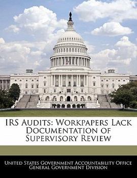 Paperback IRS Audits: Workpapers Lack Documentation of Supervisory Review Book
