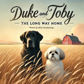 Duke and Toby and The Long Way Home: A gentle tale of trust, healing, and finding safety in unexpected places. (Brothers Forever)