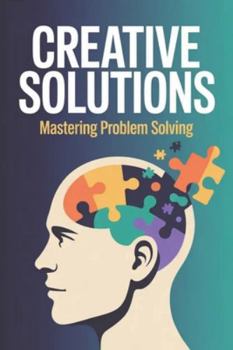 Paperback Creative Solutions: Mastering Problem Solving Book
