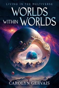 Paperback Worlds Within Worlds: Living in the Multiverse Book