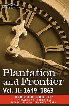 Paperback Plantation and Frontier, Vol. II: 1649-1863 Book