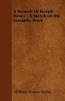 Paperback A Memoir Of Joseph Henry - A Sketch Of His Scientific Work Book