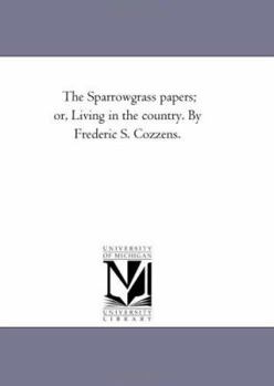 The Sparrowgrass Papers, or, Living in the Country