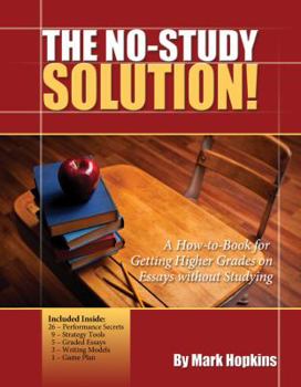 Paperback The No Study Solution!: A How-to-Book for Getting Higher Grades on Essays without Studying Book