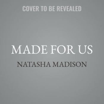 Made For Us (Made For Series 3) - Book #3 of the Made For