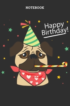 Notebook: Cute Pug With Birthday Accessories Blank Lined Journal To Write In For Notes, Ideas, Diary, To-Do Lists, Notepad - Pug Gifts For Pug Lovers ... For Women, Men, Teen & Kids Who Love Pug Dog