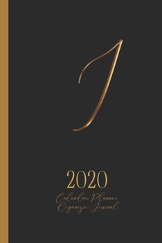 I - 2020 Calendar, Planner, Organizer, Journal: Luxurious golden metal optic monogram Letter I on a black background. Monthly and Weekly Planner, including 2019 and 2021 Calendars