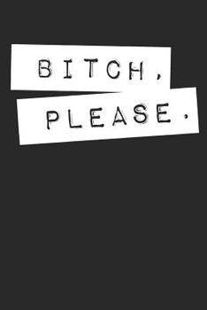 Bitch Please: Graph Paper Notebook, 6x9 Inch, 120 pages