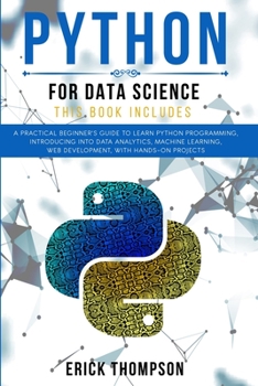 Paperback Python for Data Science: 2 Books in 1. A Practical Beginner's Guide to learn Python Programming, introducing into Data Analytics, Machine Learn Book