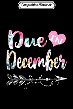 Paperback Composition Notebook: Womens Pregnancy Announcement Due Date December See you in Journal/Notebook Blank Lined Ruled 6x9 100 Pages Book