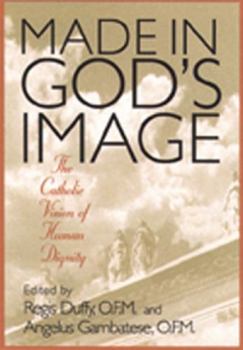 Paperback Made in God's Image: The Catholic Vision of Human Dignity Book
