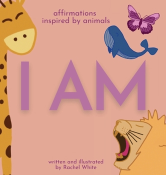 Hardcover I Am: affirmations inspired by animals Book