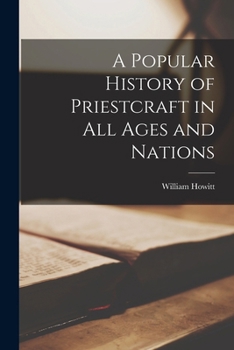 Paperback A Popular History of Priestcraft in All Ages and Nations Book