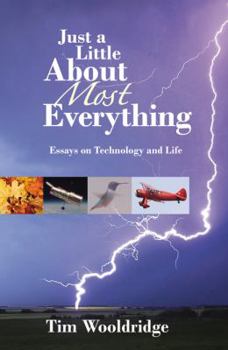 Paperback Just a Little about Most Everything: Essays on Technoloby and Life Book