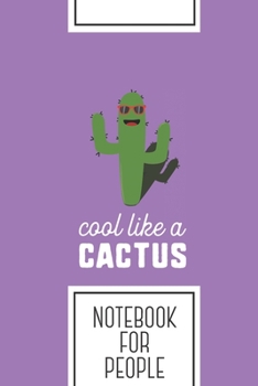 Notebook for People: Lined Journal with Cool like a Cactus Design - Cool Gift for a friend or family who loves funny presents! | 6x9" | 180 White ... Brainstorming, Journaling or as a Diary