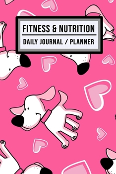 Fitness and Nutrition Journal / Planner: Puppy Fitness & Nutrition Planner / Journal | Track your Exercise and Meals Daily | 100 Days (6x9)