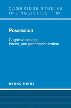 Possession: Cognitive Sources, Forces, and Grammaticalization (Cambridge Studies in Linguistics) - Book  of the Cambridge Studies in Linguistics