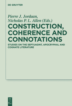Hardcover Construction, Coherence and Connotations: Studies on the Septuagint, Apocryphal and Cognate Literature Book
