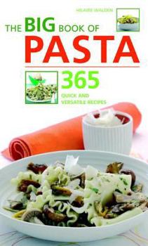 Spiral-bound The Big Book of Pasta: 365 Quick and Versatile Recipes Book