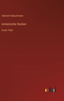 Armenische Studien: Erster Theil (German Edition)