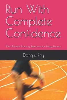 Paperback Run With Complete Confidence: The Ultimate Training Resource for Every Runner Book