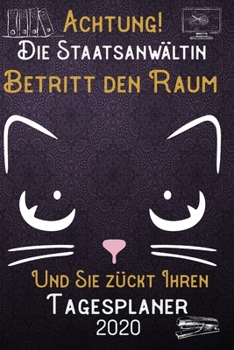 Achtung! Die Staatsanwältin betritt den Raum und Sie zückt Ihren Tagesplaner 2020: DIN A5 Kalender / Terminplaner / Tageskalender 2020 12 Monate: ... 2020 – Jeder Tag auf 1 Seite (German Edition)