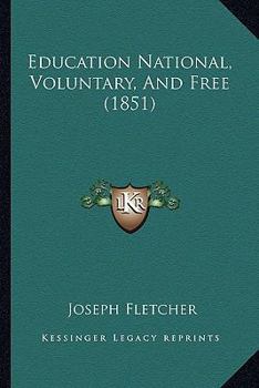 Paperback Education National, Voluntary, And Free (1851) Book