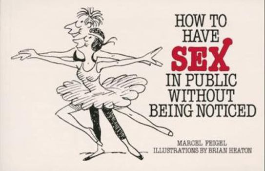 Paperback How to Have Sex in Public Without Being Noticed Book