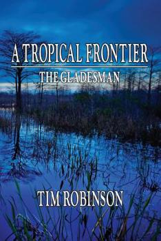 Paperback A Tropical Frontier: The Gladesman Book