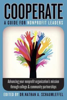 Paperback Cooperate - Advancing your nonprofit organization's mission through college & community partnerships: A guide for nonprofit leaders Book