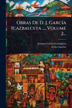 Paperback Obras De D. J. GarcÃ-a Icazbalceta ..., Volume 2... [Spanish] Book