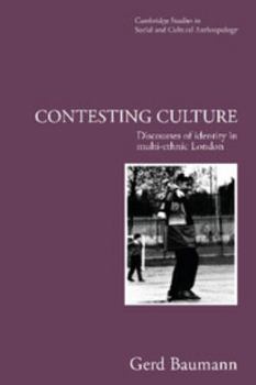 Contesting Culture: Discourses of Identity in Multi-ethnic London (Cambridge Studies in Social and Cultural Anthropology) - Book #100 of the Cambridge Studies in Social Anthropology
