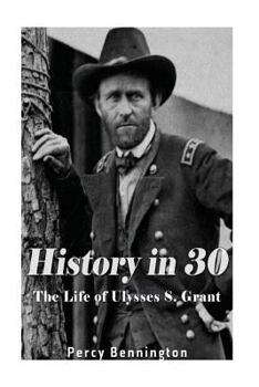 Paperback History in 30: The Life of Ulysses S. Grant Book