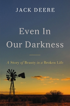 Paperback Even in Our Darkness: A Story of Beauty in a Broken Life Book