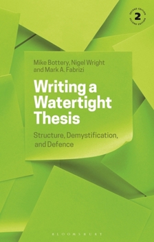 Hardcover Writing a Watertight Thesis: Structure, Demystification and Defence Book